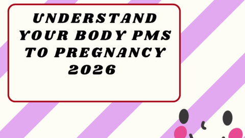 Understand Your Body PMS to Pregnancy 2026