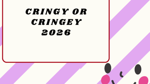 Cringy or Cringey2026